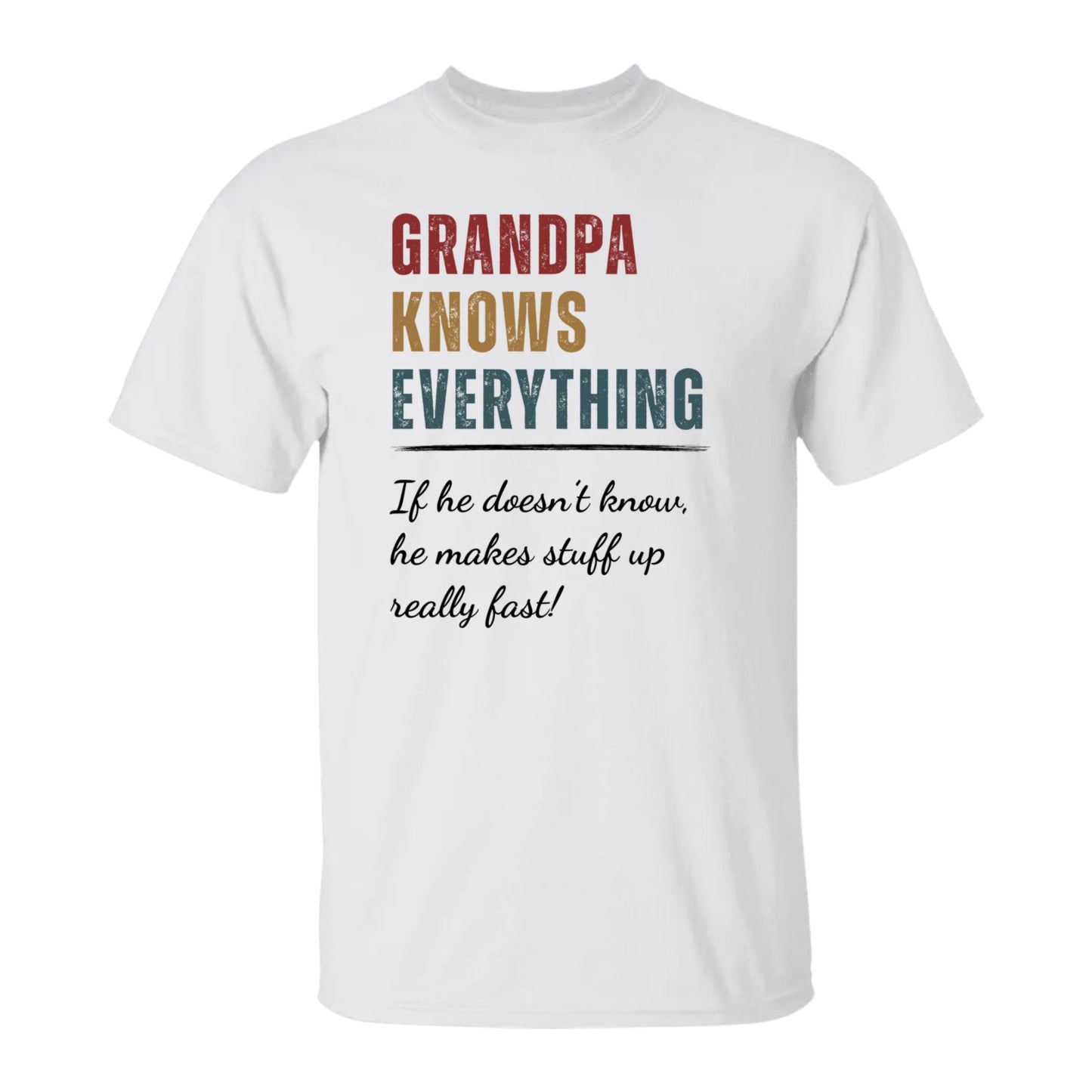 "Grandpa Knows Everything (Or Makes It Up!)" Funny Custom T-Shirt for Grandpa, Dad, Papa & More – Perfect Father’s Day Gift