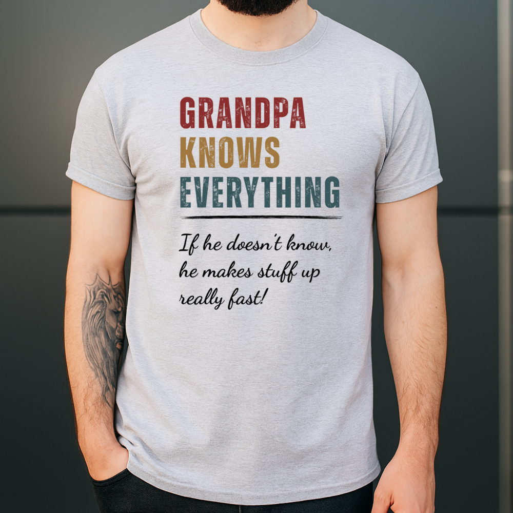 "Grandpa Knows Everything (Or Makes It Up!)" Funny Custom T-Shirt for Grandpa, Dad, Papa & More – Perfect Father’s Day Gift