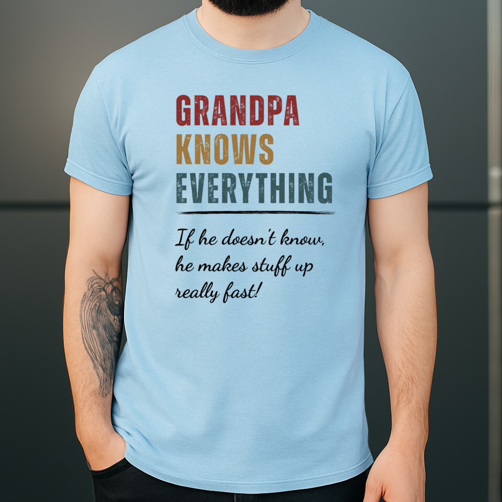 "Grandpa Knows Everything (Or Makes It Up!)" Funny Custom T-Shirt for Grandpa, Dad, Papa & More – Perfect Father’s Day Gift