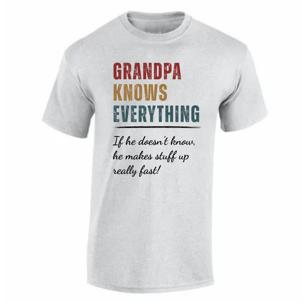 "Grandpa Knows Everything (Or Makes It Up!)" Funny Custom T-Shirt for Grandpa, Dad, Papa & More – Perfect Father’s Day Gift