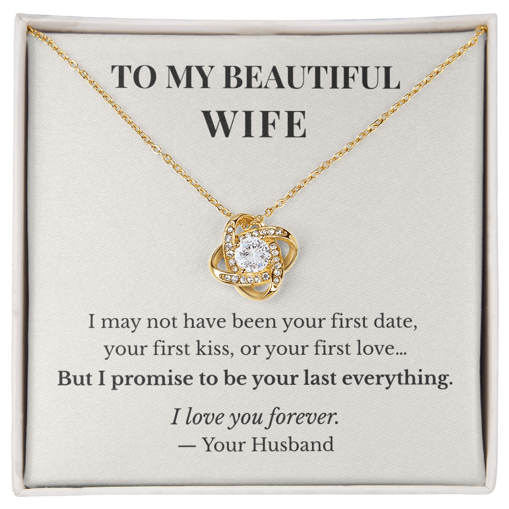 To My Beautiful Wife – I Promise To Be Your Last Everything Love Knot Necklace | Romantic Gift For Wife