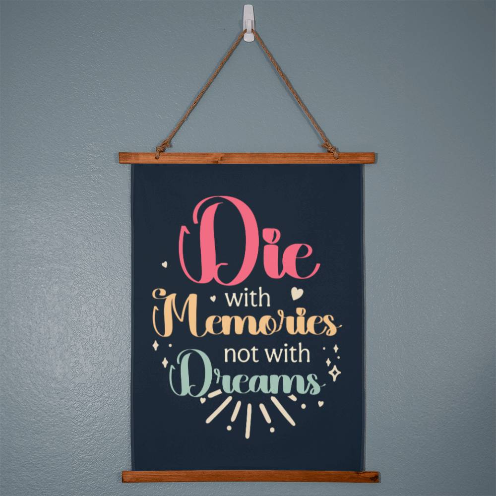 Die With Memories Not With Dreams- Wood Framed Wall Tapestry