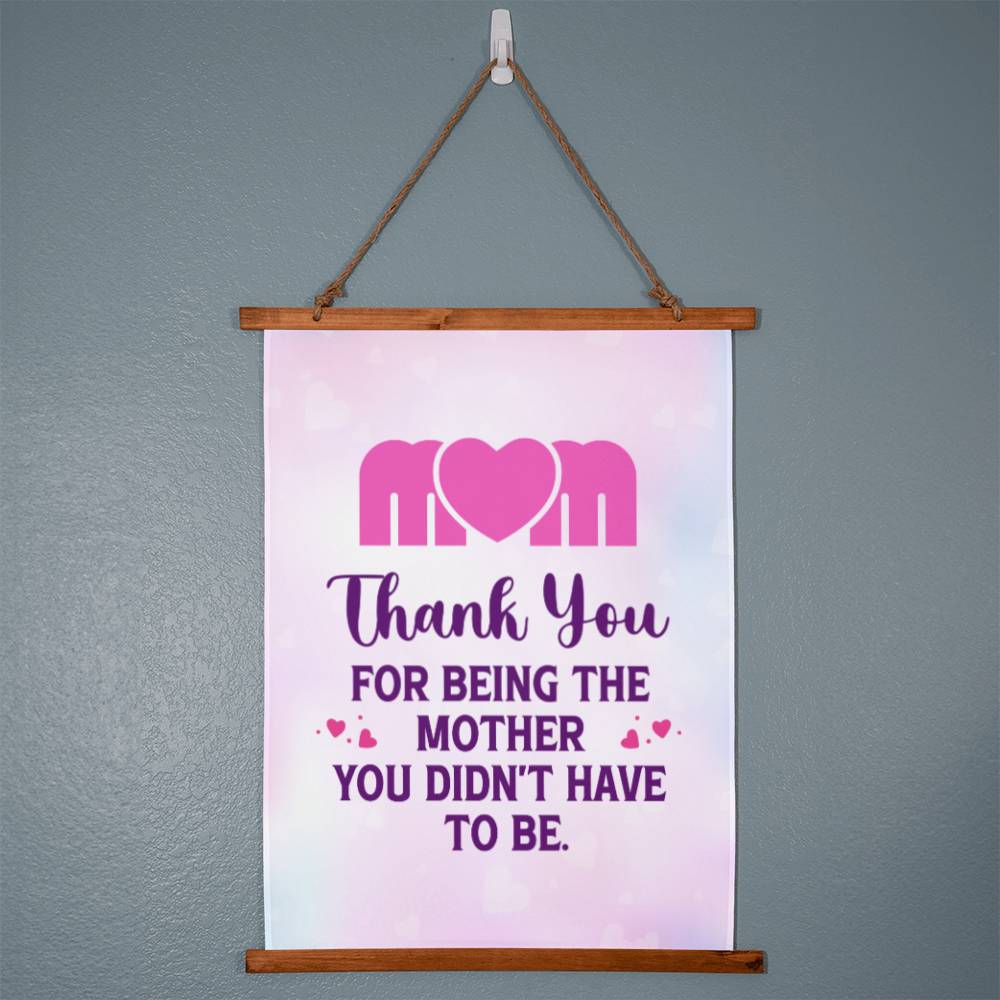 Mom- Thank You For Being The Mother You Didn't Have To Be - Wood Framed Wall Tapestry