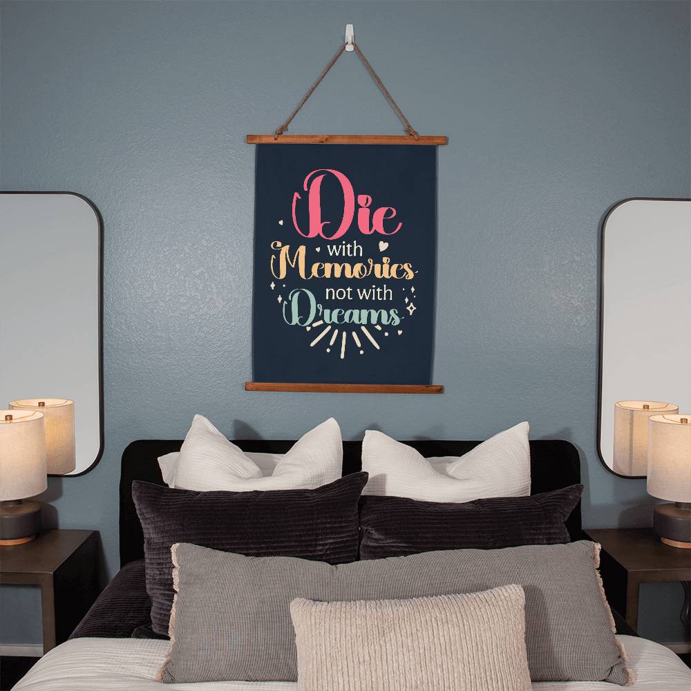 Die With Memories Not With Dreams- Wood Framed Wall Tapestry