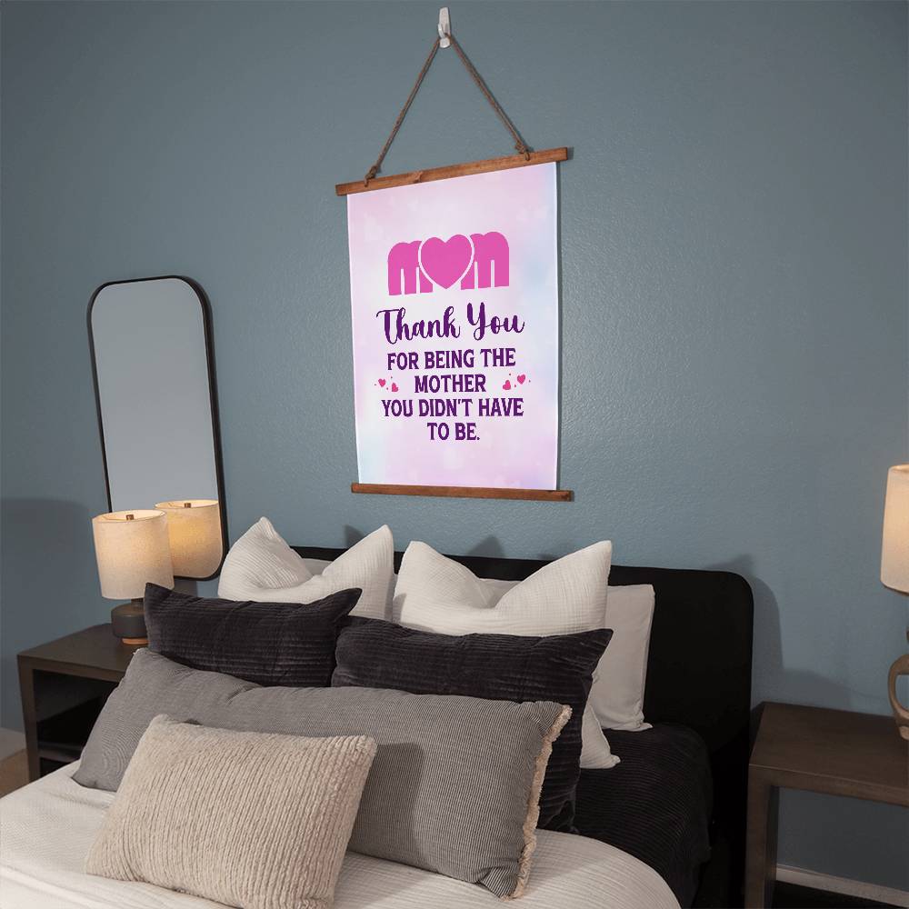 Mom- Thank You For Being The Mother You Didn't Have To Be - Wood Framed Wall Tapestry