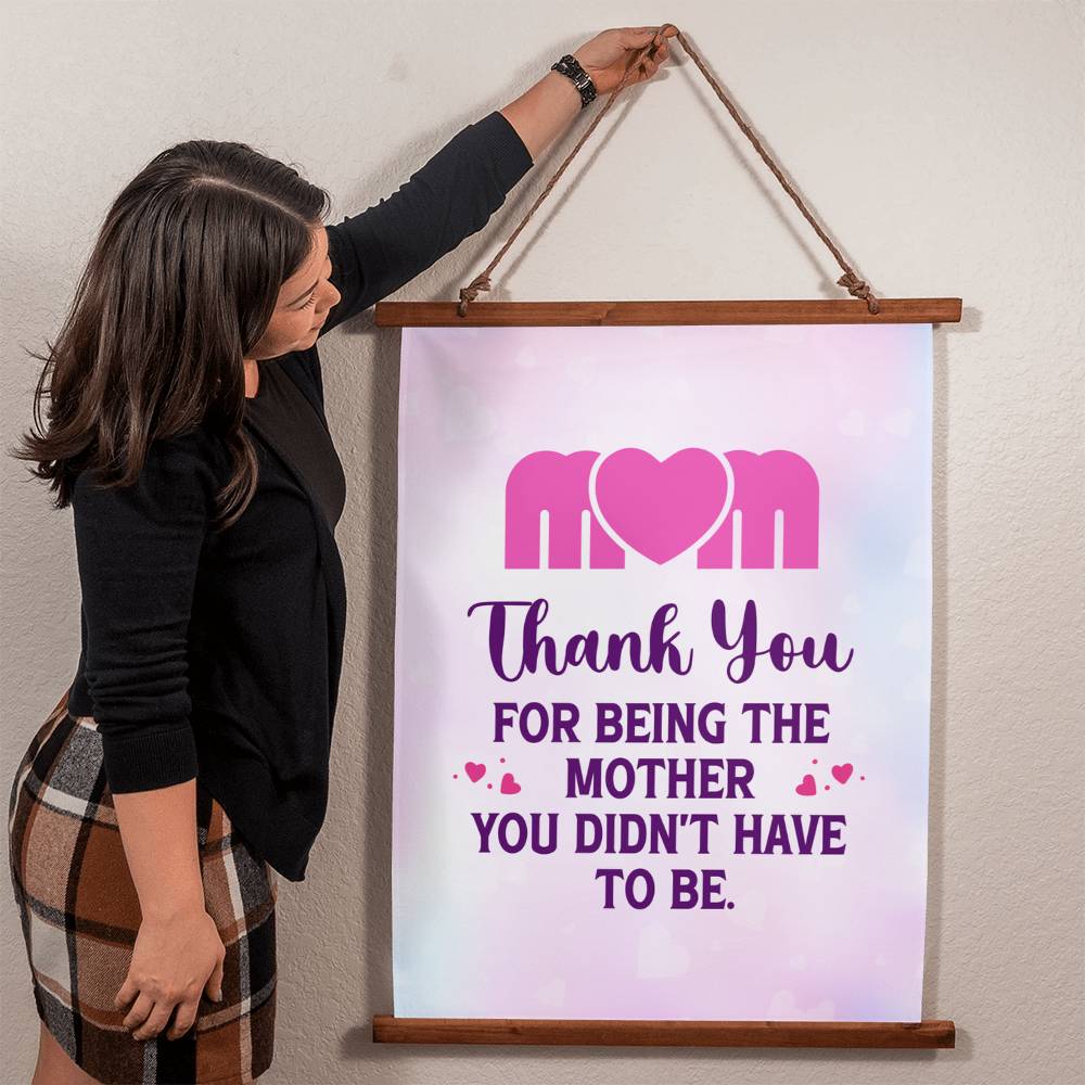 Mom- Thank You For Being The Mother You Didn't Have To Be - Wood Framed Wall Tapestry