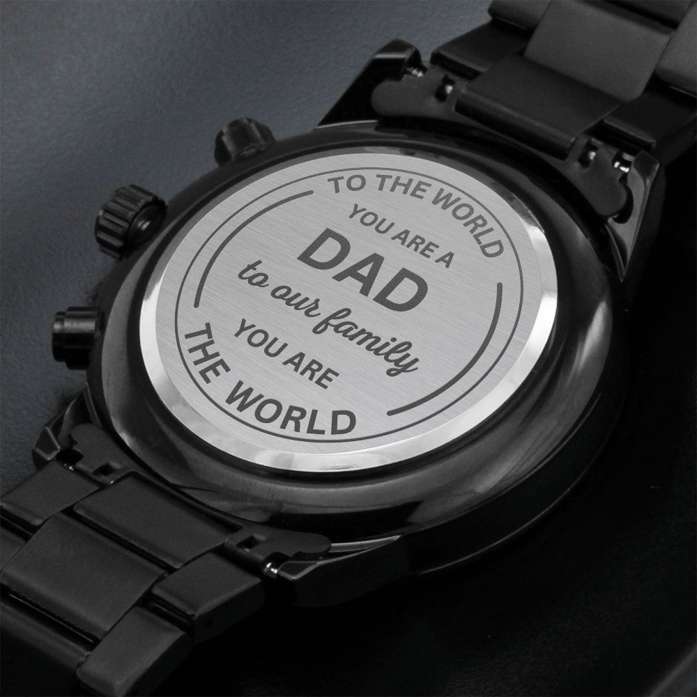 GIFT To Dad-You Are The World- Black Chronograph Watch