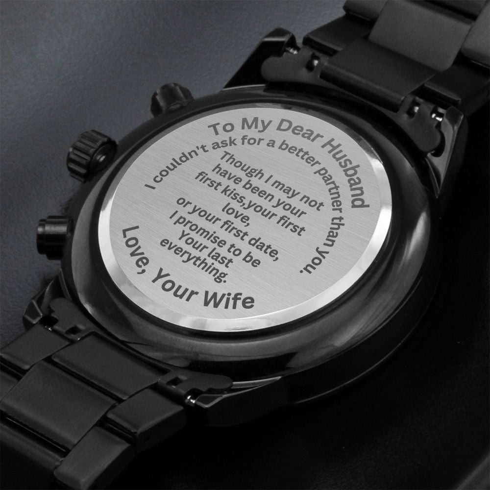 Gift For Husband-I Promise To Be Your Last Everything-Engraved Watch