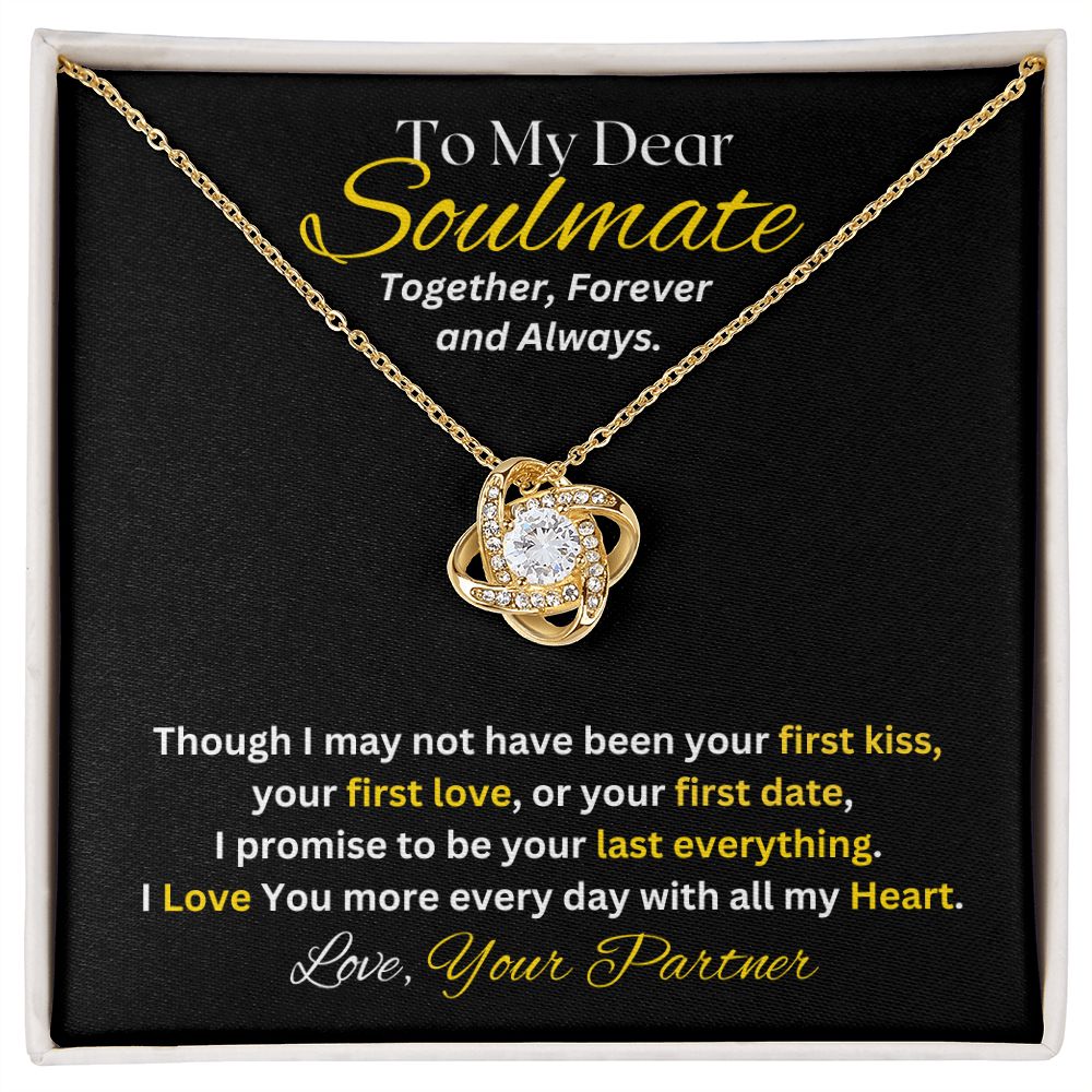 Gift For Soulmate- Though I May Not Have Been Your First Kiss-- Love Knot Necklace