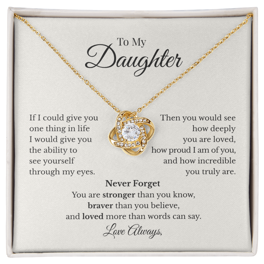To My Daughter – If I Could Give You One Thing in Life | Love Knot Necklace Gift from Mom or Dad