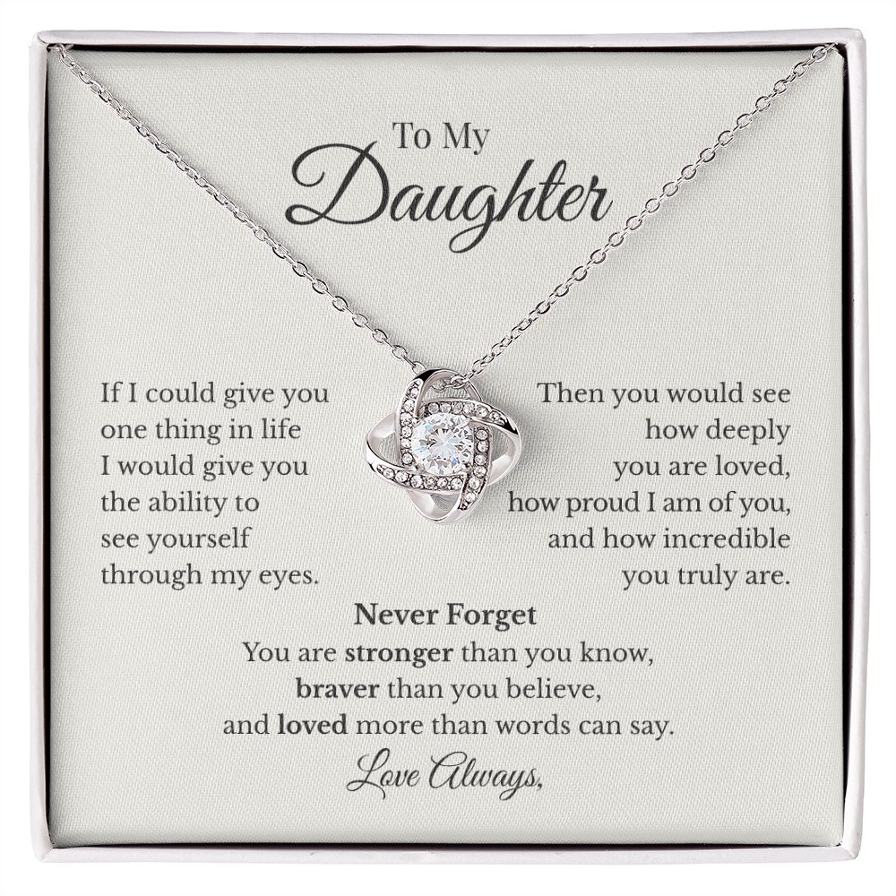 To My Daughter – If I Could Give You One Thing in Life | Love Knot Necklace Gift from Mom or Dad