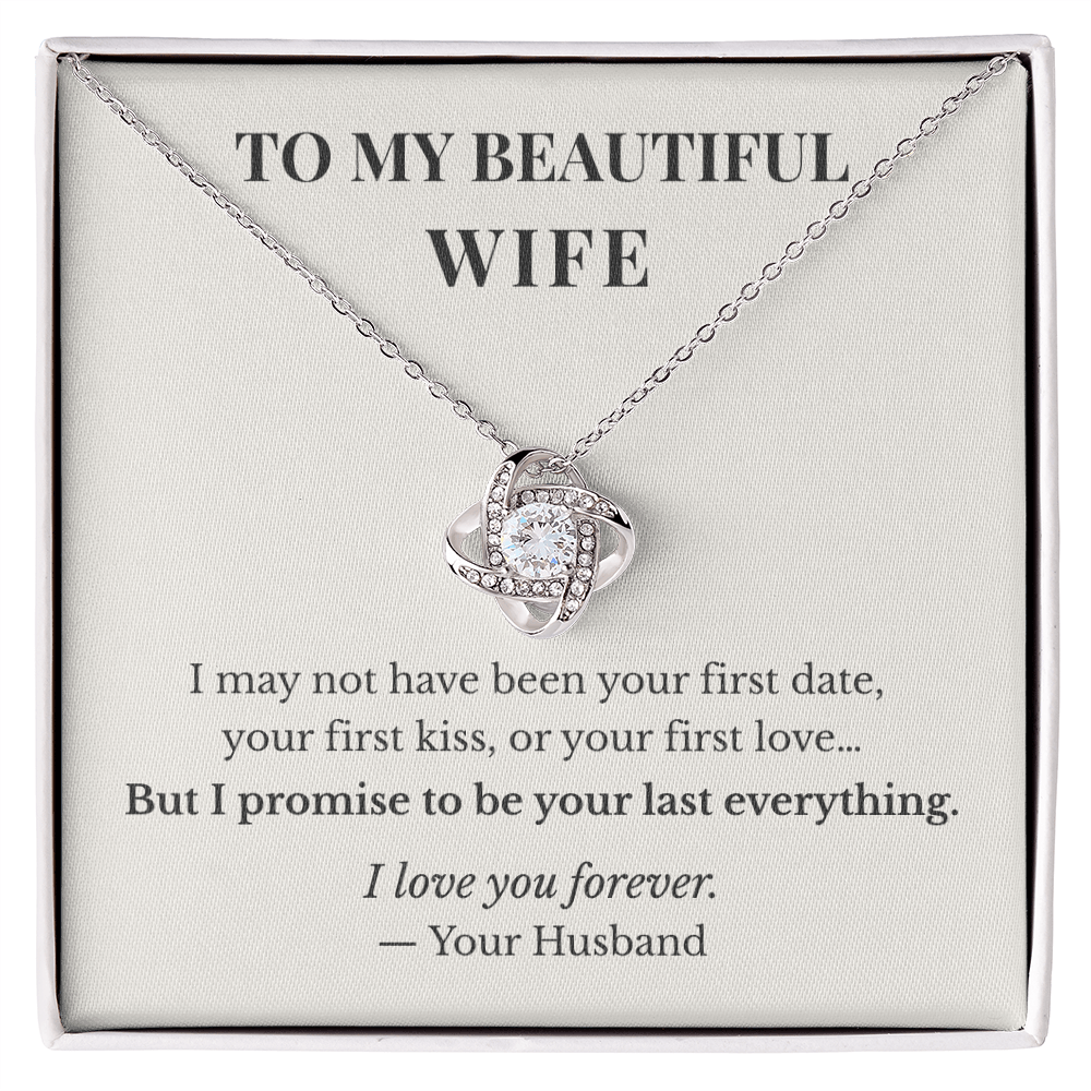 To My Beautiful Wife – I Promise To Be Your Last Everything Love Knot Necklace | Romantic Gift For Wife