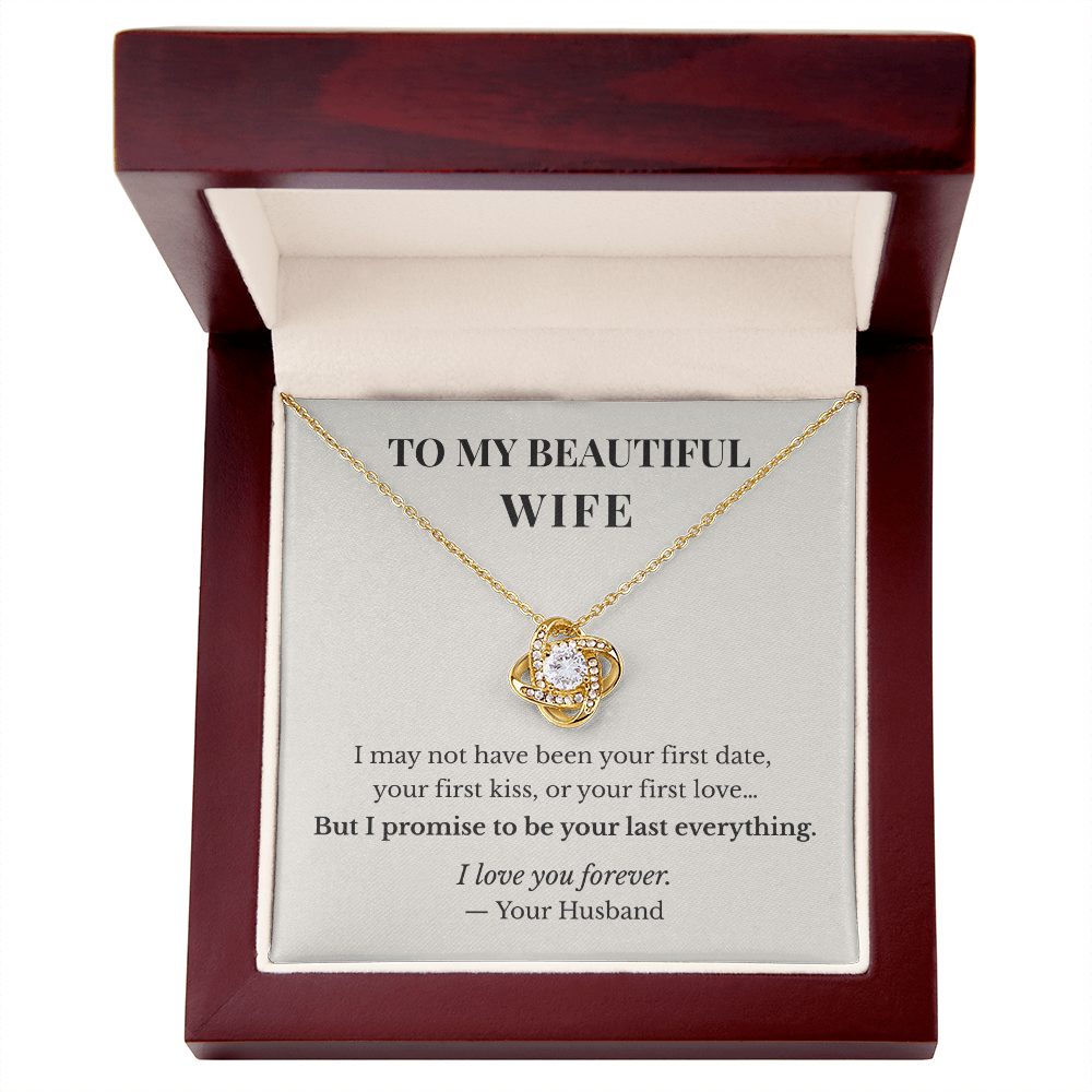 To My Beautiful Wife – I Promise To Be Your Last Everything Love Knot Necklace | Romantic Gift For Wife