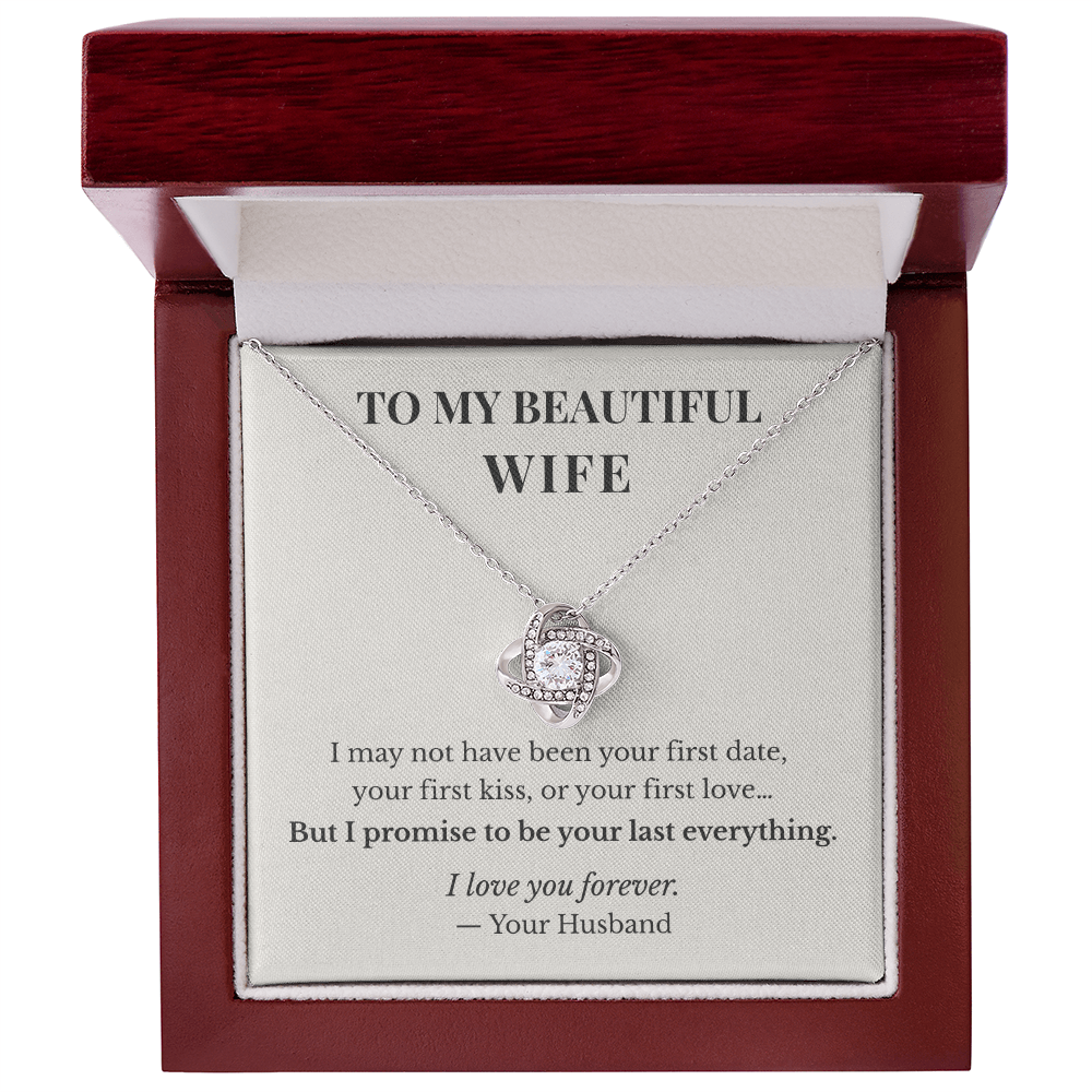 To My Beautiful Wife – I Promise To Be Your Last Everything Love Knot Necklace | Romantic Gift For Wife
