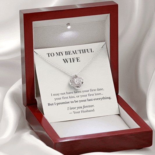 To My Beautiful Wife – I Promise To Be Your Last Everything Love Knot Necklace | Romantic Gift For Wife