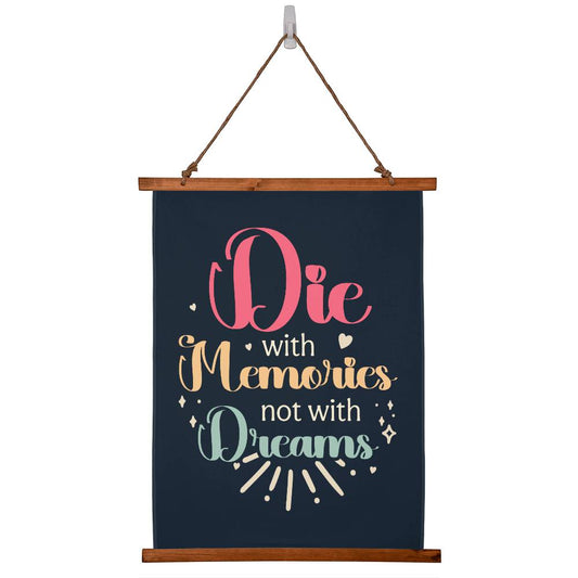 Die With Memories Not With Dreams- Wood Framed Wall Tapestry