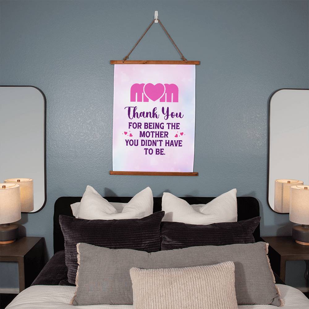 Mom- Thank You For Being The Mother You Didn't Have To Be -  Wood Framed Wall Tapestry