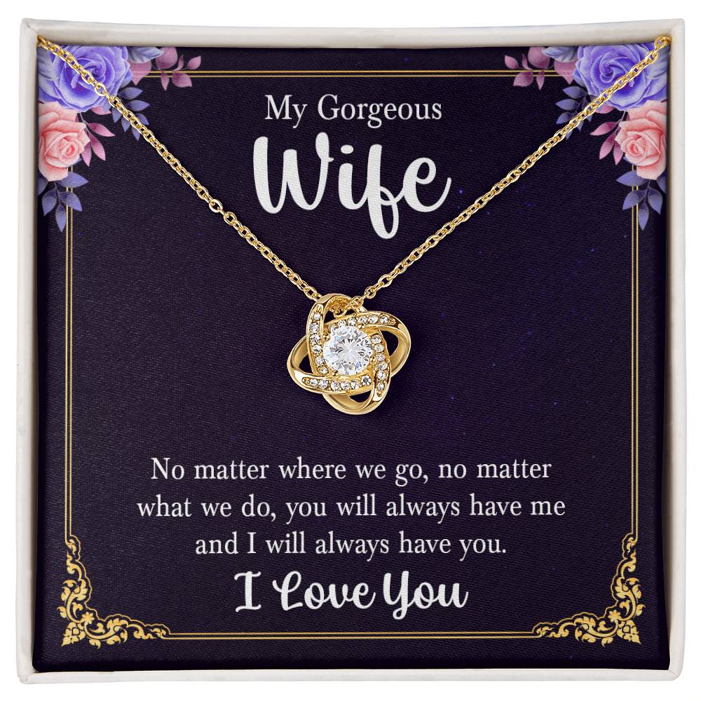 To My Gorgeous Wife - Always Have Me- Love Knot Necklace and Sweet Devotion Flower Gift Set