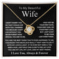 Beautiful Wife- Can't Live Without You- Love Knot Necklace & Sweetest Devotion Bouquet Gift Set