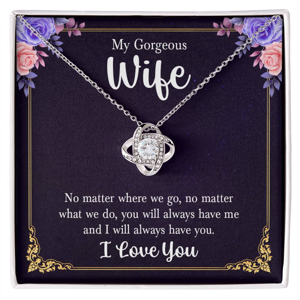 To My Gorgeous Wife - Always Have Me- Love Knot Necklace and Sweet Devotion Flower Gift Set