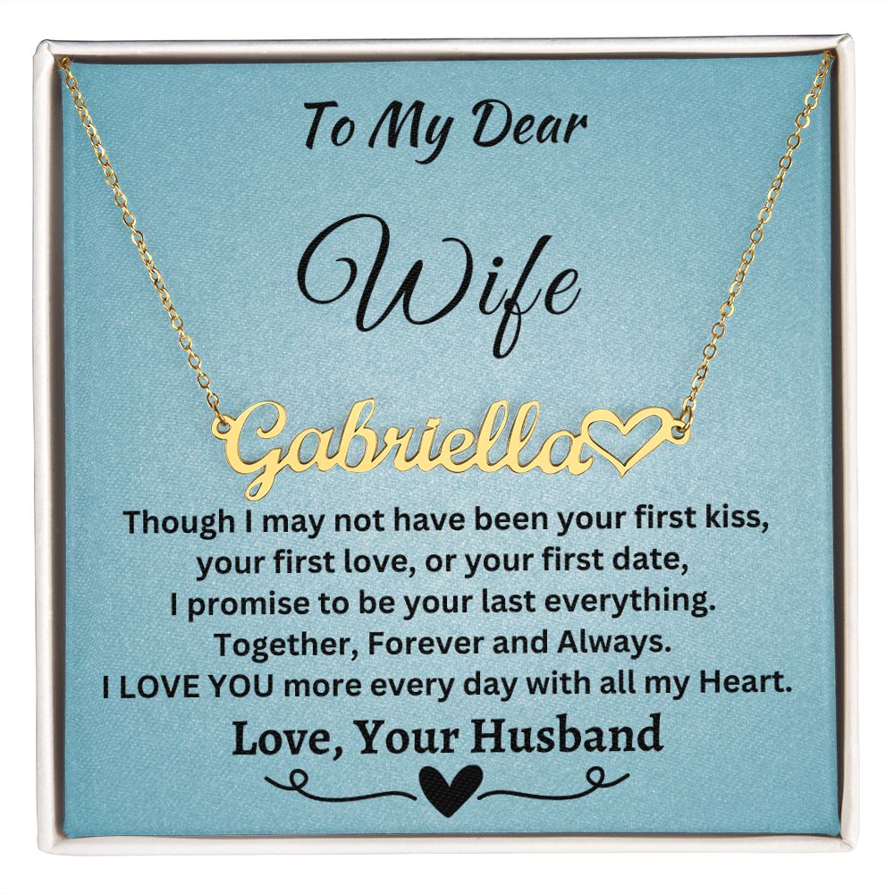 Gift For Wife - I Promise To Be Your Last Everything- Personalized Name Necklace